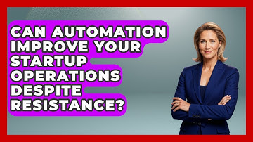 Can Automation Improve Your Startup Operations Despite Resistance? - Founders Supporting Founders