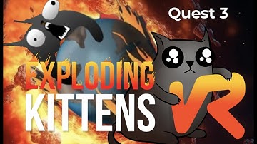 Exploding Kittens VR - Meta Quest 3 - Kitty Roulette with Scottish Gamer / VR Realm / Gaming Veteran
