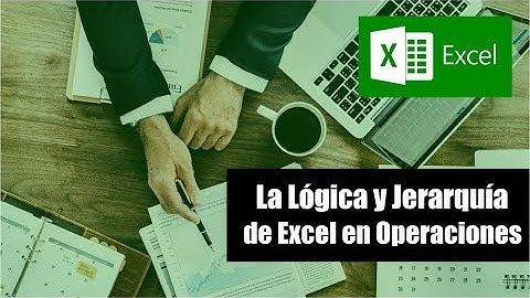 La lógica y Jerarquía de Excel en las operaciones