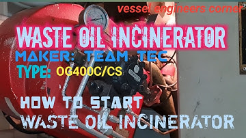 How to start the waste oil incinerator onboard the ship.
