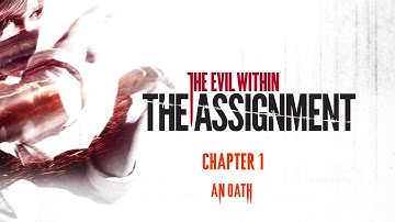 The Evil Within - The Assignment - 01 - An Oath (Part 1)