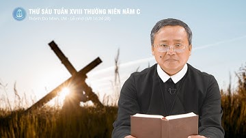 Lời Chúa - Thứ Sáu Tuần XVIII Thường Niên Năm C, Thánh Đa Minh Linh Mục | 08/8/2025