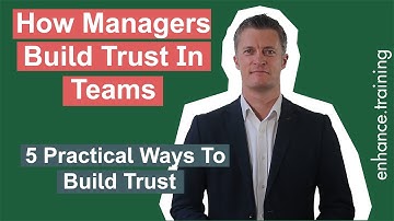 How Managers Build Trust In Teams - 5 Practical Ways to Build Trust