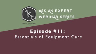 Ask a CTG Expert 11  Essentials of Equipment Care