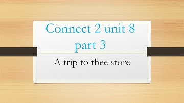 Connect 2 unit 8  A Trip To The Store part 3 كونكت 2 الوحدة الثامنة