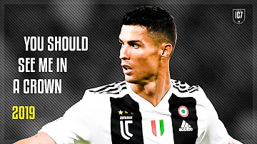 Cristiano Ronaldo • You Should See Me In A Crown - 2019 | HD By IC7HD