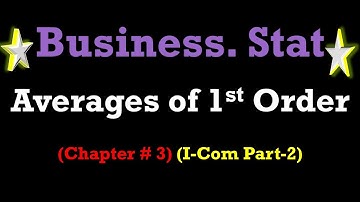 Averages of first order chapter 3 business stat| I Com part 2 b Stat online lectures