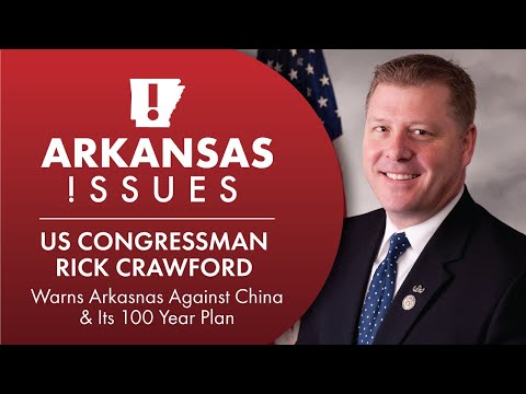 US Congressman Rick Crawford Warns AR Against China & Its 100 Year Plan