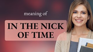 Unlocking the Mystery of "In the Nick of Time"