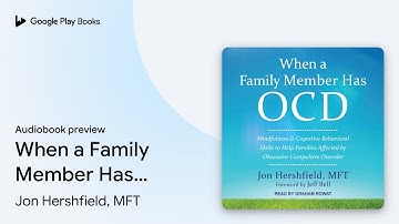 When a Family Member Has OCD: Mindfulness and… by Jon Hershfield, MFT · Audiobook preview
