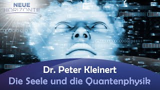 Seele und Quantenphysik - Dr. Peter Kleinert