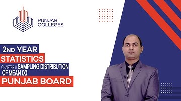 PGC Lectures-Inter Part II-Punjab Board-Statistics-Chapter 11- Sampling Distribution of Mean (X)