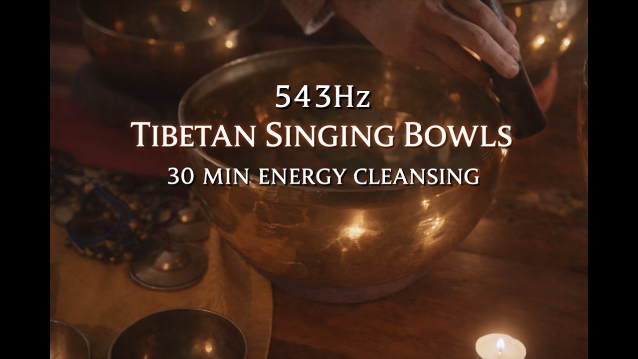 543Hz Tibetan Singing Bowls | 30 Minute Energy Cleansing & Deep Healing ...
