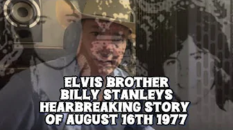 The Most Heartbreaking Story Of The Day Elvis Died As Told By Elvis Brother Billy- August 16th 1977