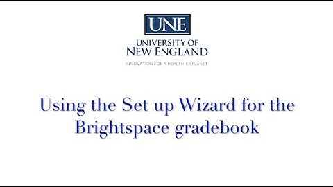 Setting up your Grade Book in Brightspace with the Wizard Tool