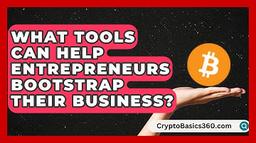 What Tools Can Help Entrepreneurs Bootstrap Their Business? | The Startup Growth Hub News
