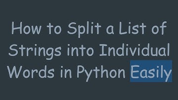 How to Split a List of Strings into Individual Words in Python Easily