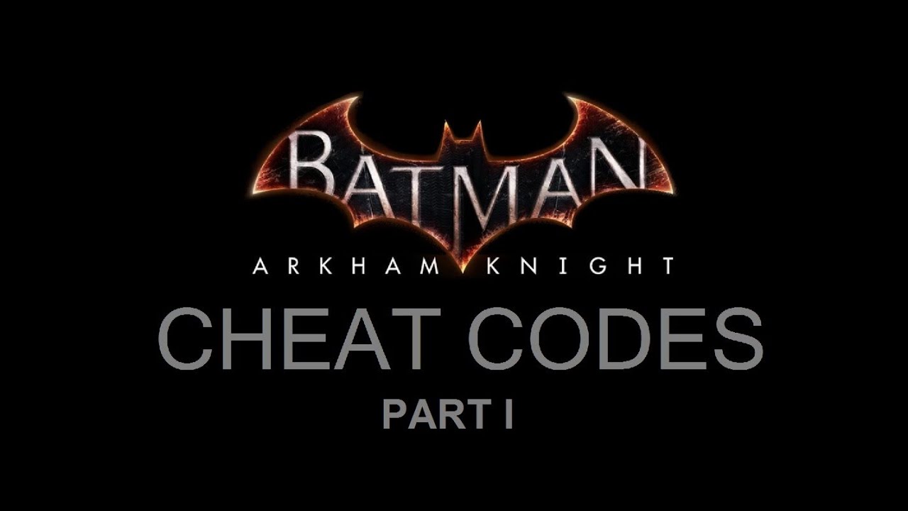COM; Batman; Arkham Knight; Cheat Codes Part 1 - YouTube