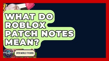 What Do Roblox Patch Notes Mean? - Open World Tycoons