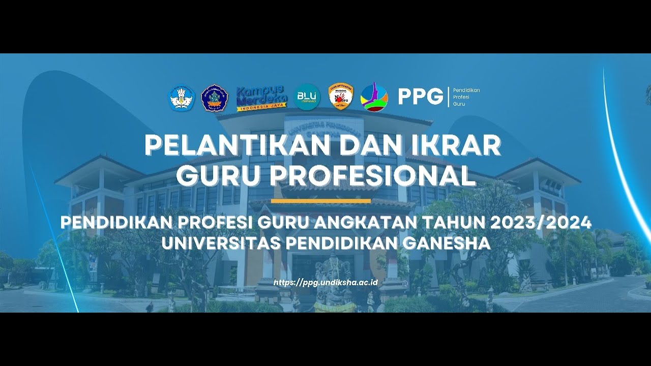 PELANTIKAN & IKRAR GURU PROFESIONAL PPG ANGKATAN TAHUN 2023/2024 UNDIKSHA