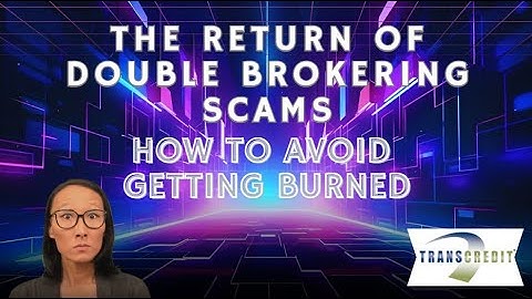 The Return of Double Brokering Scams — And How to Avoid Getting Burned!!!!