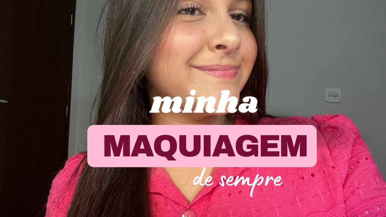 Minha maquiagem de sempre