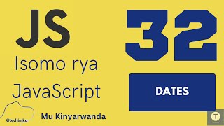 Isomo rya JavaScript [32]: Gukoresha amatariki n'amasaha (Dates) - Techinika