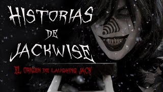 Historias de Jackwise | EL ORIGEN DE LAUGHING JACK