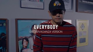 TOMOK - EVERYBODY - GEGAR VAGANZA VERSION