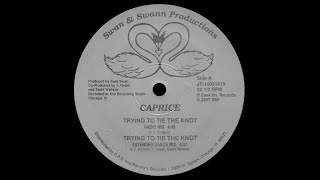 Caprice - Trying To Tie The Knot - Extended Dance Mix 87 ?