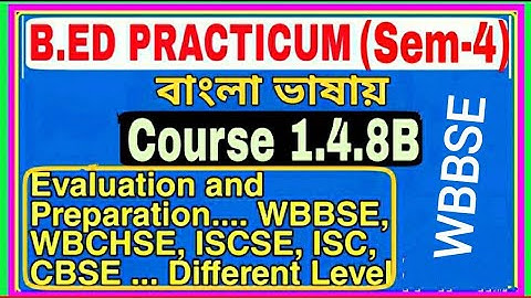 1.4.8B B.Ed Practicum (Sem-4), Evaluation and Preparation_ WBBSE Different Level in Bengali Version