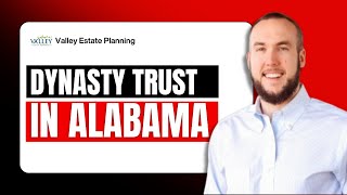 Dynasty Trusts in Alabama | Not Just for the Ultra Wealthy