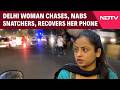 Delhi News | Delhi Woman Chases Snatchers, Recovers Phone In Dramatic Pursuit