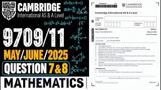 9709/11/M/J/25 |Q7&8 Complete Solution | Cambridge AS Level Mathematics | Paper 1