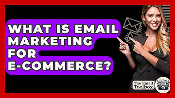 What Is Email Marketing For E-commerce? - TheEmailToolbox.com
