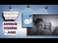 👩‍👦Anneliğin 4 Farklı Yüzü  | JUNG - DÖRT ARKETİP Kitabı