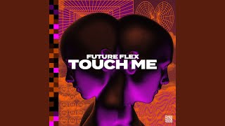 Touch Me - Future Flex