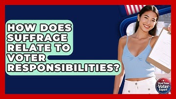 How Does Suffrage Relate To Voter Responsibilities? - First Time Voter Expert