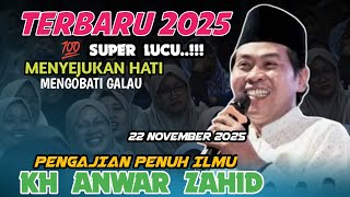KH ANWAR ZAHID TERBBARU PENGAJIAN LUCU PENUH ILMU MENGOBATI GALAU 22 November 2025