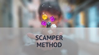 The SCAMPER Method: 7 Creative Techniques to Expand Your Imagination