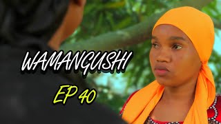 Wamangushi -Episode 40