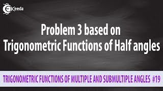 Trigonometric Functions of Half Angles - Problem 3 - Trigonometric Functions of Angles