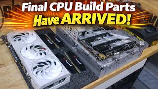 Final CPU Build Parts Have Arrived
