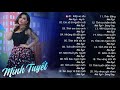 MINH TUYẾT TOP HITS - Chọn Lọc Những Ca Khúc Nhạc Trẻ Hải Ngoại Minh Tuyết Hay Nhất 2019