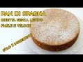 Come fare il pan di spagna: ricetta facile, senza lievito