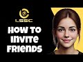 How to Invite Friends & Level Up FAST on LSSC – Ultimate Guide!