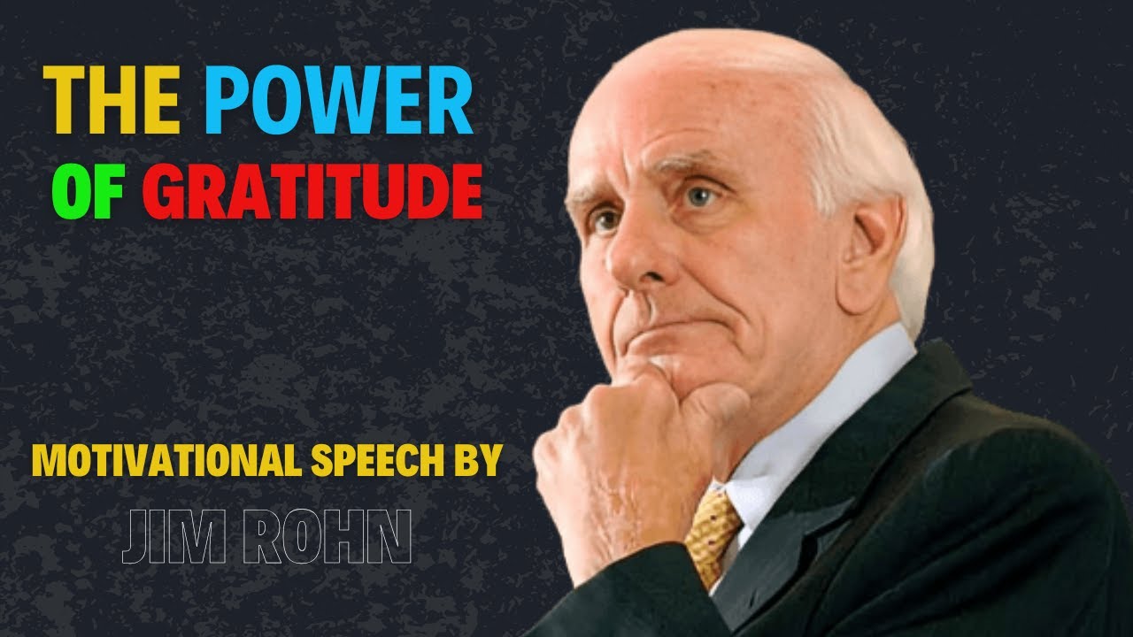 THE POWER OF GRATITUDE | Best Motivational Speech By Jim Rohn For A ...