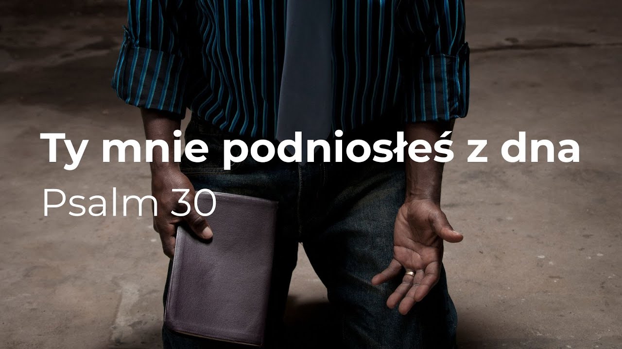 Ty mnie podniosłeś z dna, Psalm 30 - 4life songs