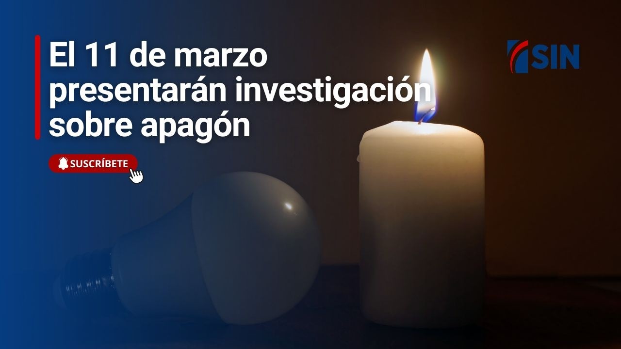 El 11 de marzo presentarán investigación sobre apagón