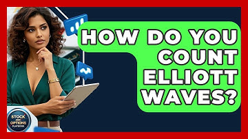 How Do You Count Elliott Waves? - Stock and Options Playbook